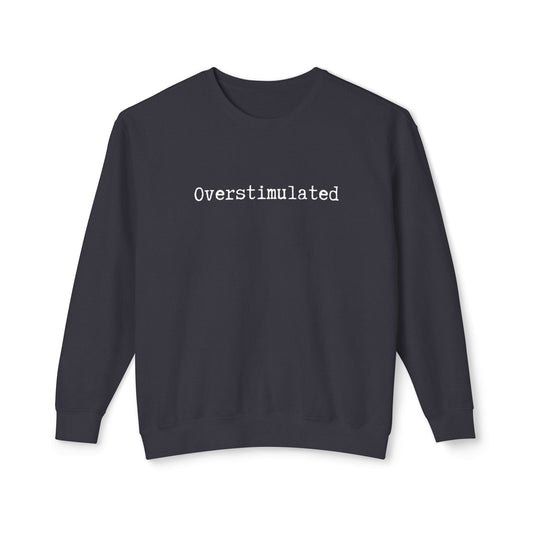 She Speaks: Overstimulated Sweatshirt