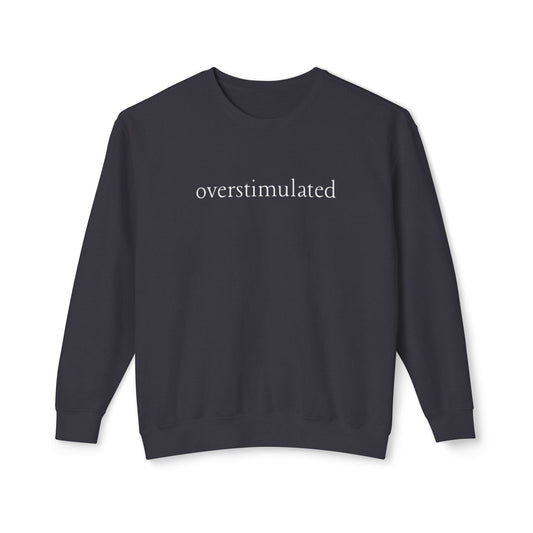 She Speaks: Overstimulated Sweatshirt