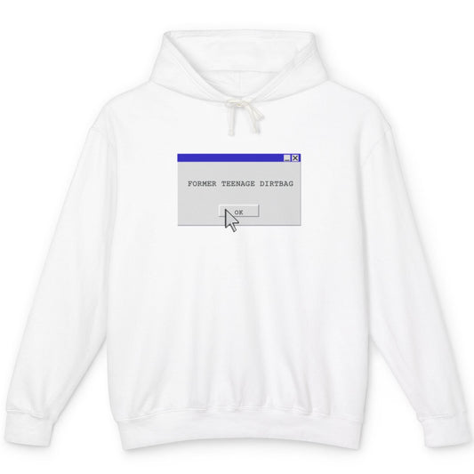 Former Teenage Dirtbag | Nostalgic Pop Culture Hoodie