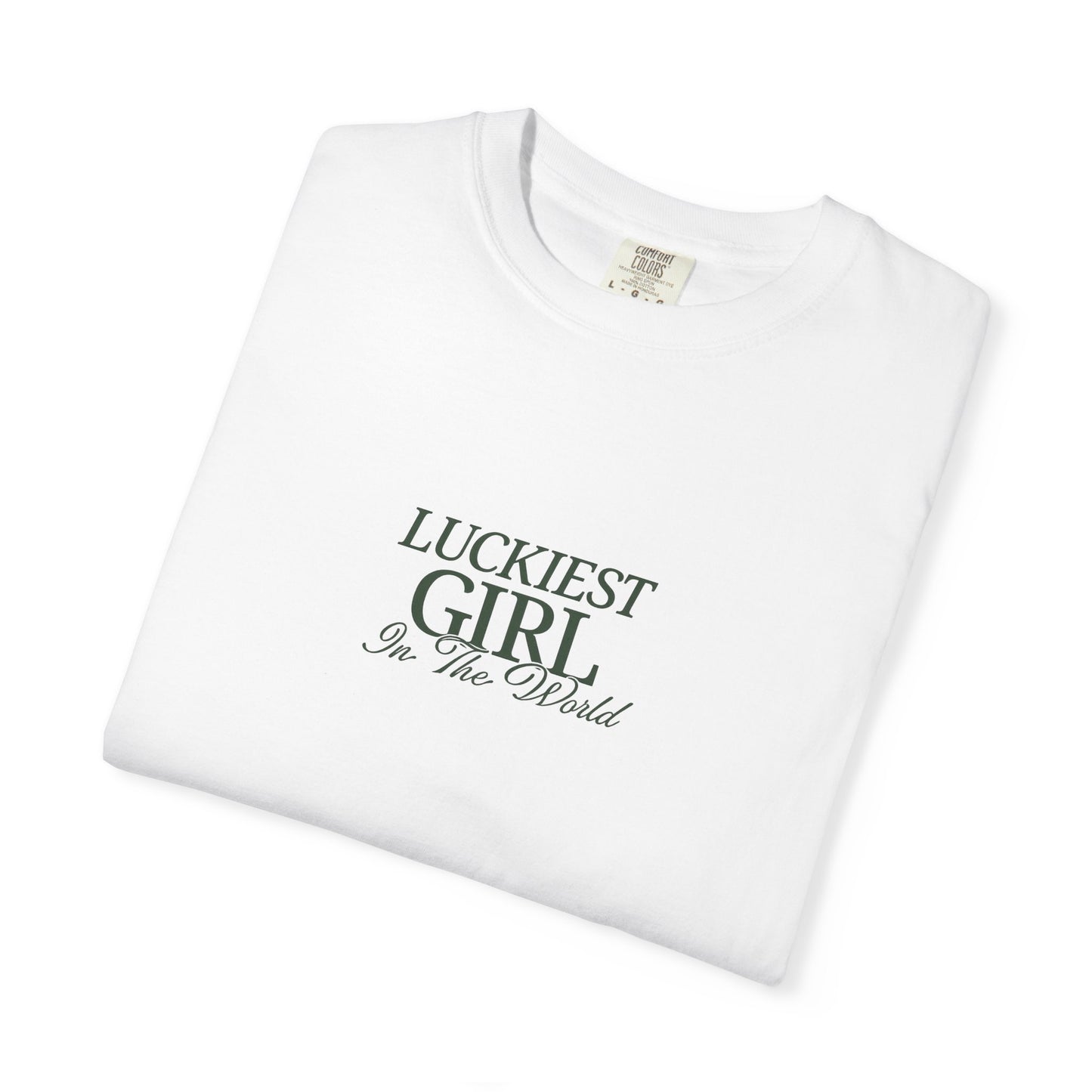 White t-shirt with 'Luckiest Girl in the World' text on a white background