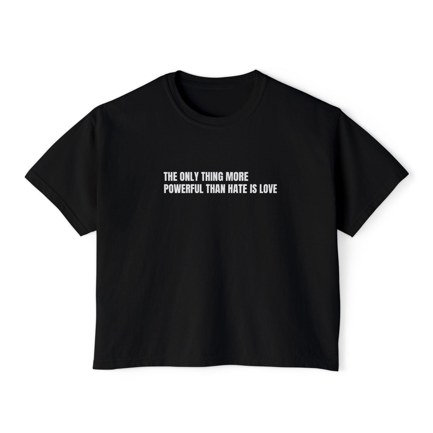 Black t-shirt with text design "THE ONLY THING MORE POWERFUL THAN HATE IS LOVE" on a white background