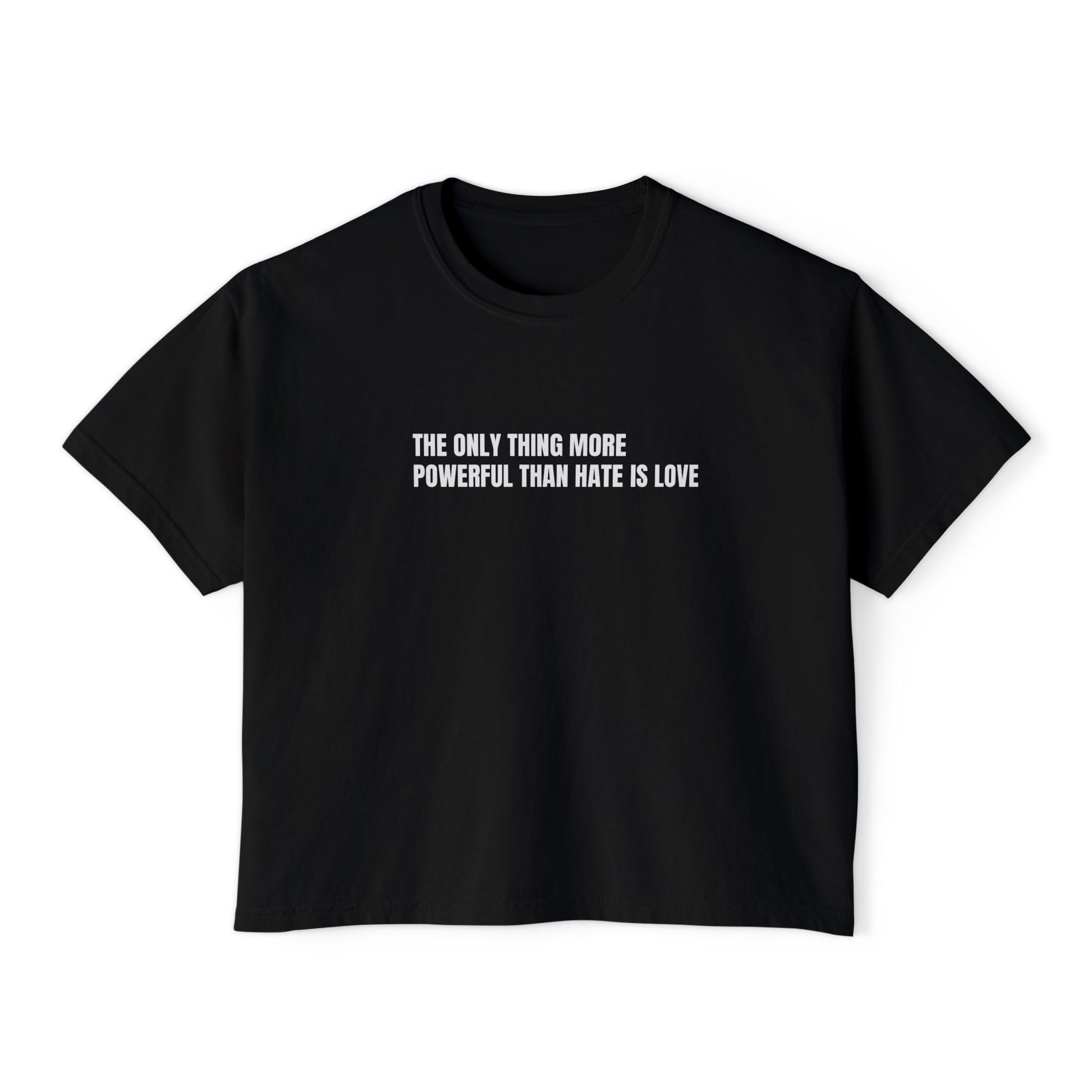 Black t-shirt with text design "THE ONLY THING MORE POWERFUL THAN HATE IS LOVE" on a white background