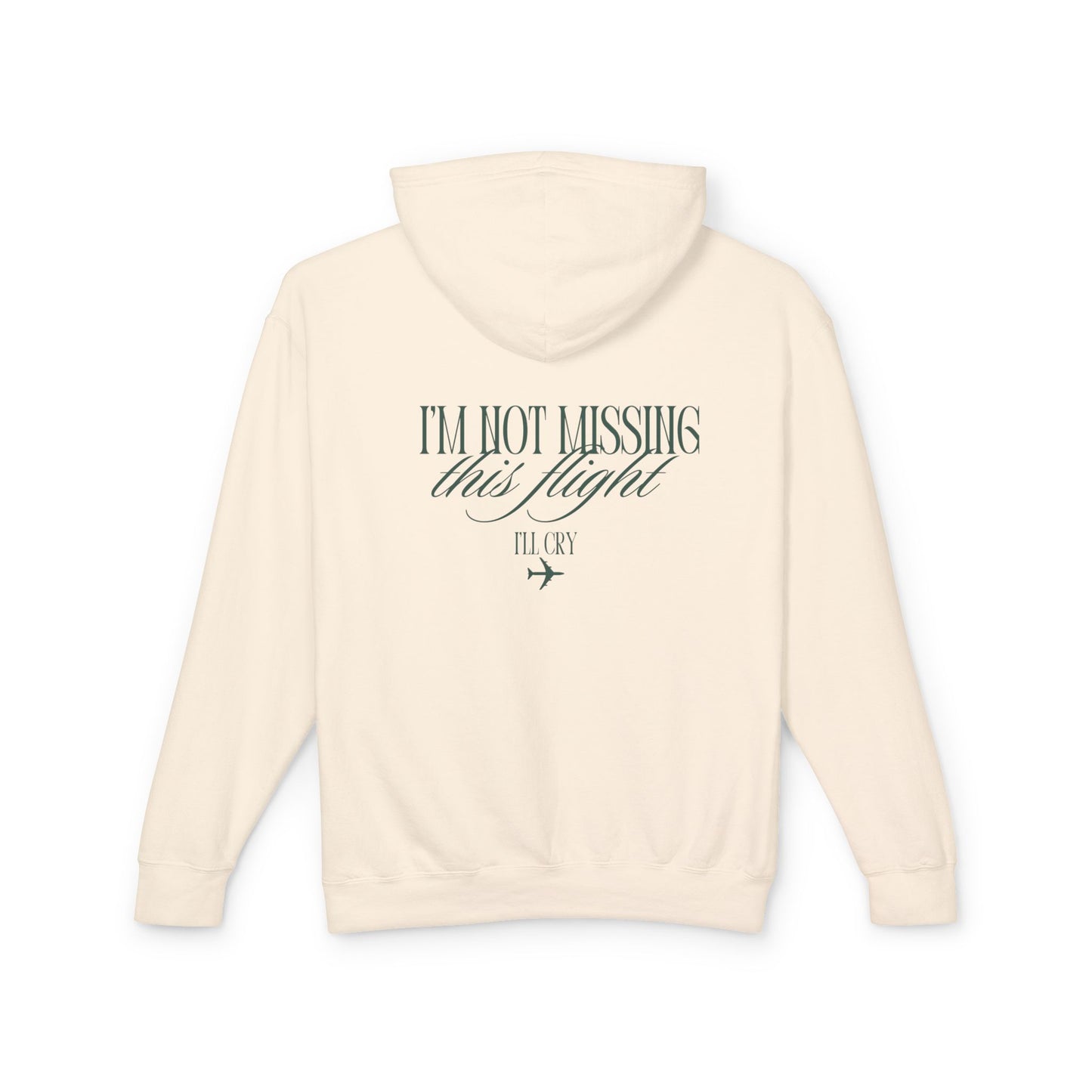 ivory hoodie with text that reads "I'm not missing this flight I'll cry" on the back on a white background