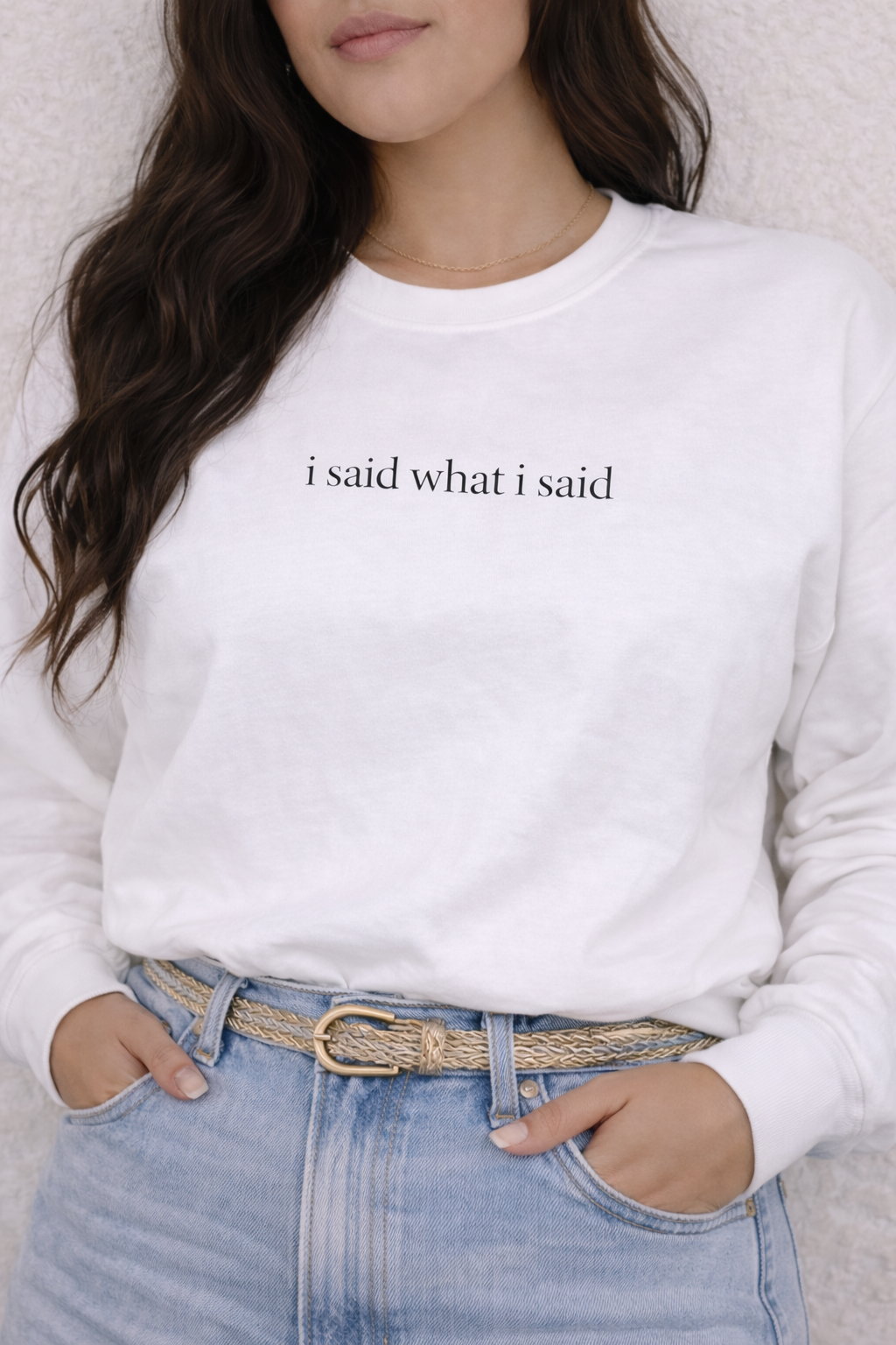 She Speaks: I Said What I Said Sweatshirt