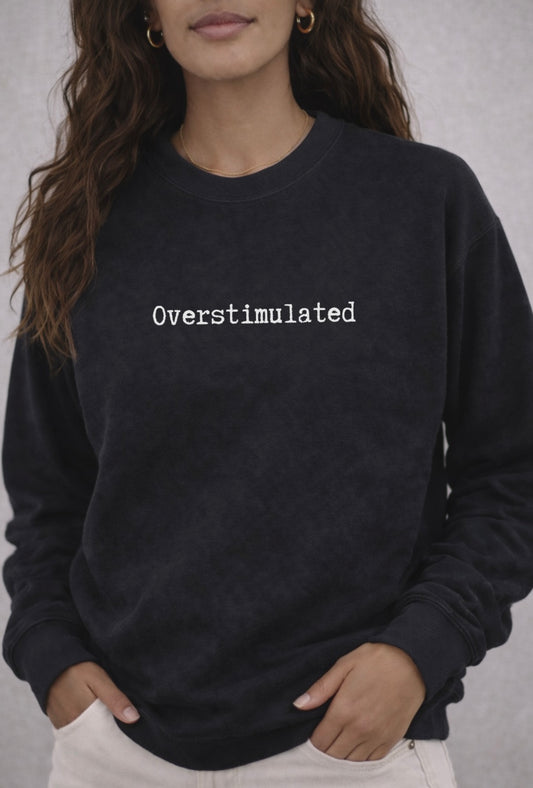 She Speaks: Overstimulated Sweatshirt