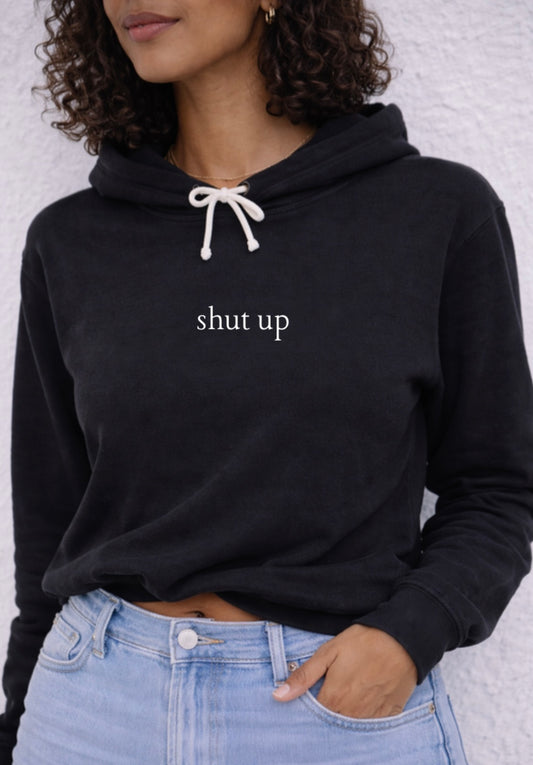 She Speaks: Shut Up Hoodie