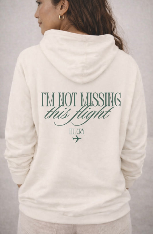 I'm Not Missing this Flight Ill Cry Hoodie